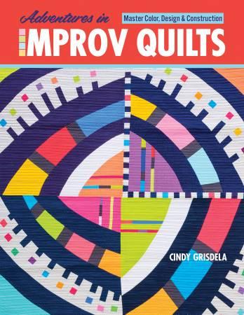Adventures in Improv Quilts by Cindy Griselda
