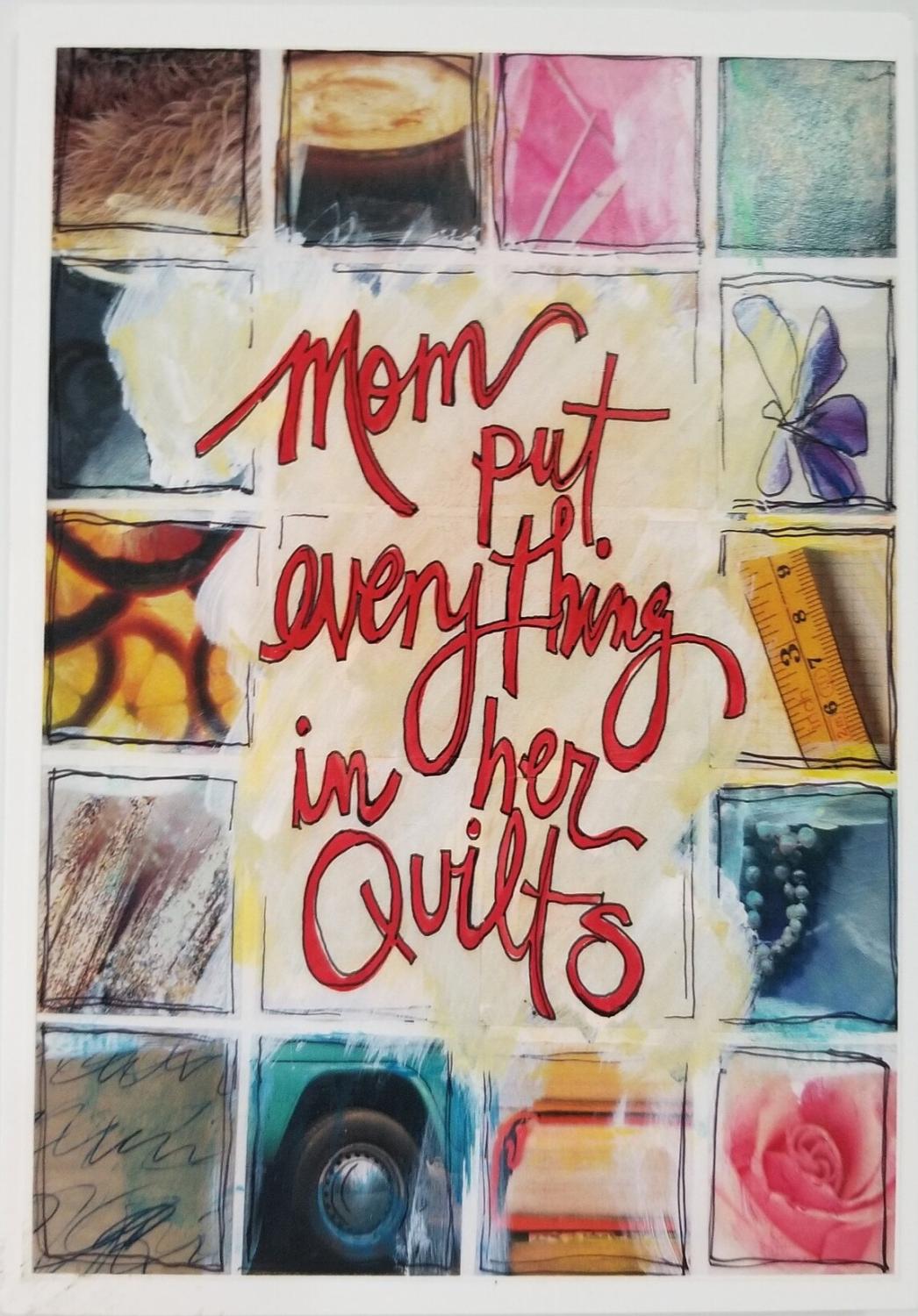 Mom put Everything in her Quilts Greeting Card